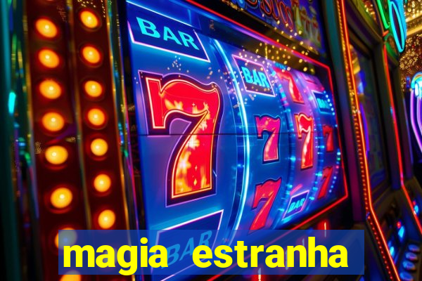 magia estranha filme completo dublado